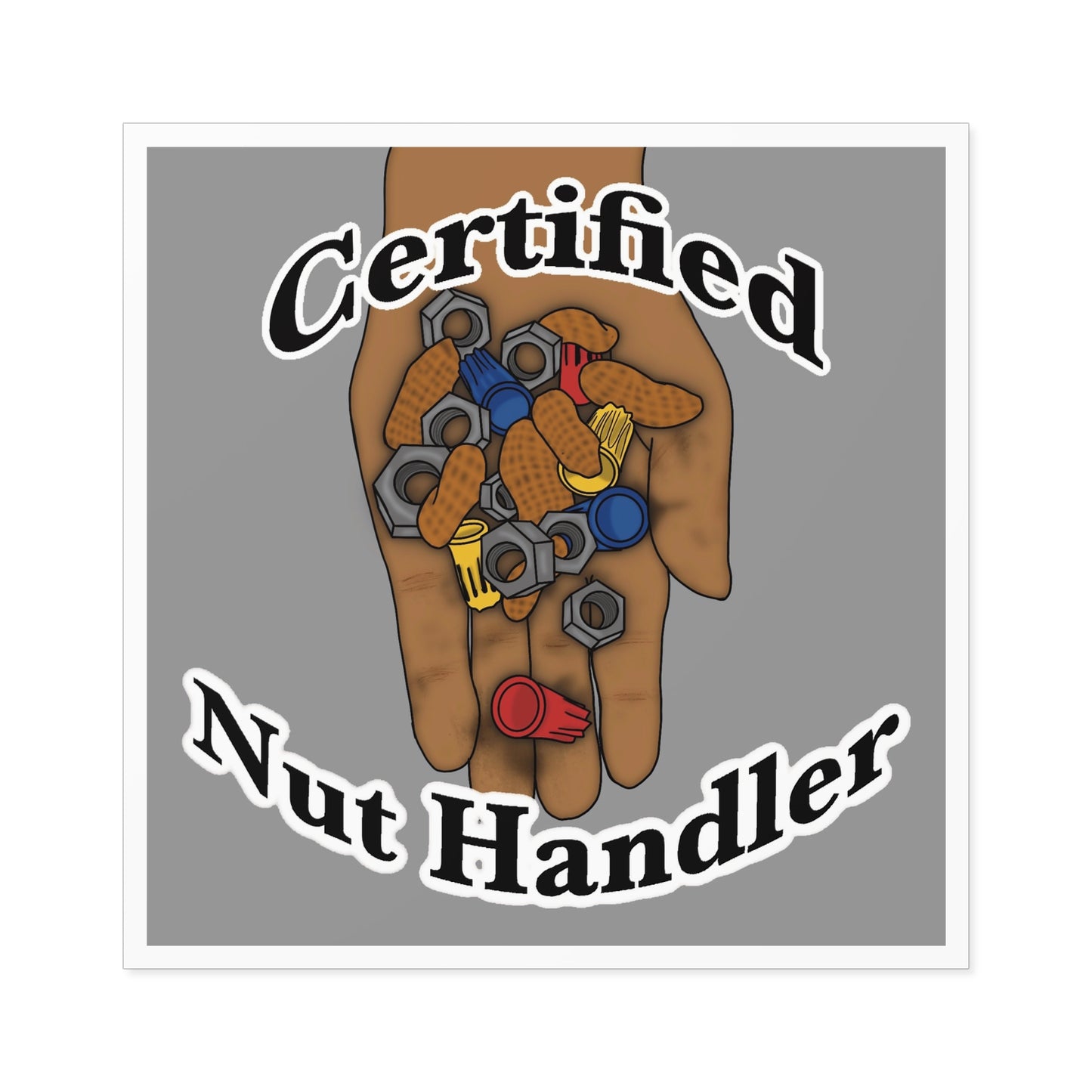Certified Nut Handler Square Sticker 2/3 – Dedicated to my favorite Electrician