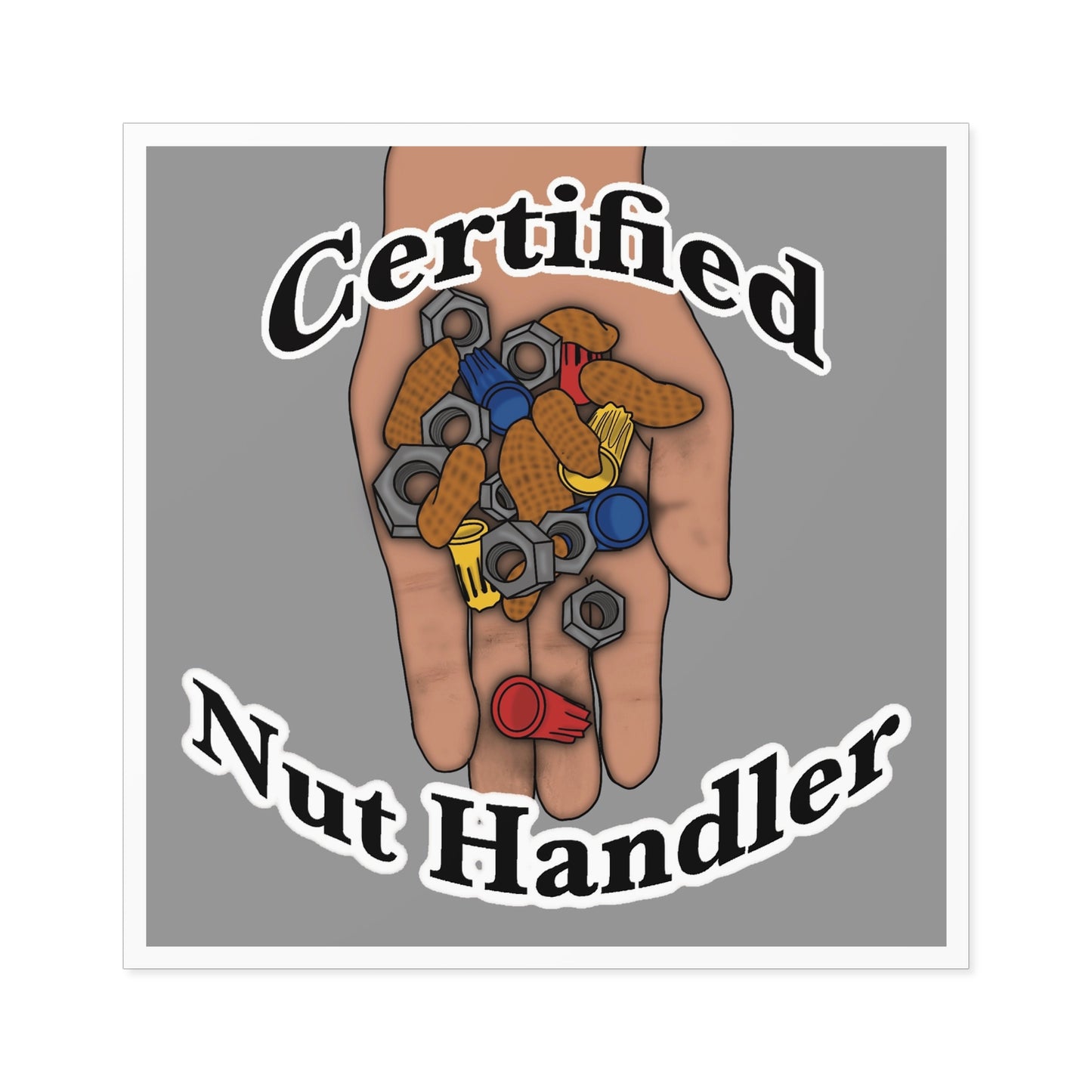 Certified Nut Handler Square Sticker 1/3 – Dedicated to my favorite Electrician